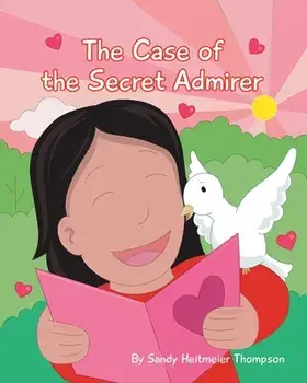The Case of the Secret Admirer, Paperback/Sandy Heitmeier Thompson
