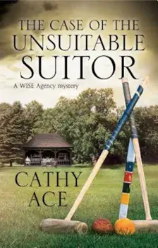 The Case of the Unsuitable Suitor, Hardcover/Cathy Ace