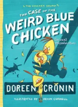The Case of the Weird Blue Chicken: The Next Misadventure, Paperback/Doreen Cronin