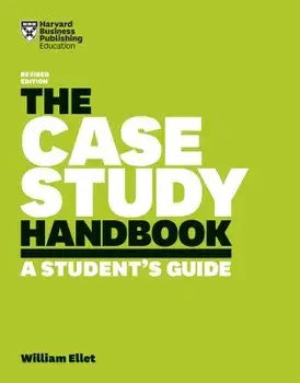 The Case Study Handbook: A Student's Guide, Paperback/William Ellet