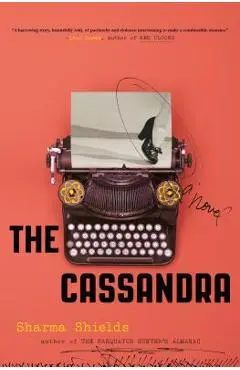 The Cassandra - Sharma Shields