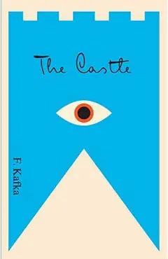 The Castle: A New Translation Based on the Restored Text - Franz Kafka