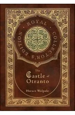 The Castle of Otranto (Royal Collector's Edition) (Case Laminate Hardcover with Jacket) - Horace Walpole