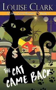 The Cat Came Back (the 9 Lives Cozy Mystery Series, Book 1), Paperback/Louise Clark