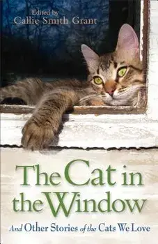 The Cat in the Window: And Other Stories of the Cats We Love, Paperback/Callie Smith Grant