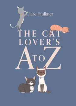 The Cat Lover's A to Z, Hardback/Clare Faulkner