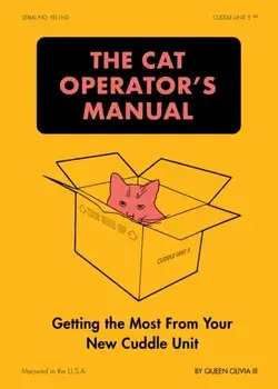 The Cat Operator's Manual. Getting the Most from Your New Cuddle Unit, Paperback/Queen Olivia III