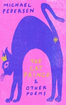 The Cat Prince. & Other Poems, Hardback/Michael Pedersen