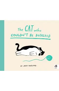 The Cat Who Couldn't Be Bothered - Jack Kurland