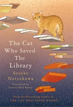 The Cat Who Saved the Library, Hardback/Sosuke Natsukawa