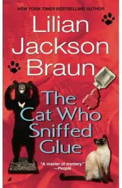 The Cat Who Sniffed Glue - Lilian Jackson Braun