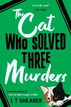The Cat Who Solved Three Murders. A Cosy Mystery Perfect for Cat Lovers, Paperback/L T Shearer