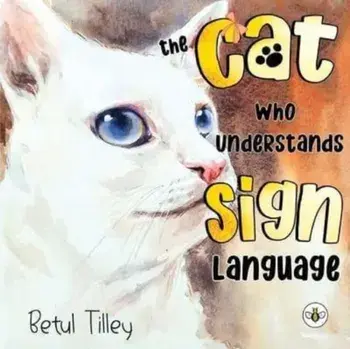 The Cat Who Understands Sign Language, Paperback/Betul Tilley