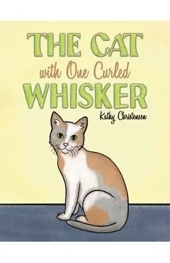 The Cat With One Curled Whisker - Kathy Christensen