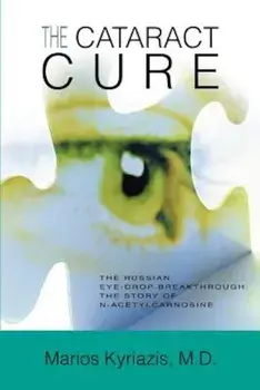 The Cataract Cure: The Russian Eye-Drop Breakthrough: The Story of N-Acetylcarnosine, Paperback/Marios Kyriazis