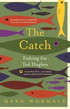 The Catch. Fishing for Ted Hughes, Paperback/***
