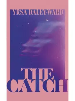 The Catch, Hardback/Yrsa Daley-Ward