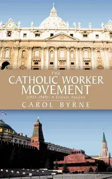 The Catholic Worker Movement (1933-1980): A Critical Analysis, Paperback/Carol Byrne