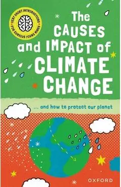 The Causes and Impact of Climate Change: ... and How to Protect Our Planet - Clive Gifford