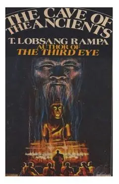 The Cave of the Ancients - T. Lobsang Rampa