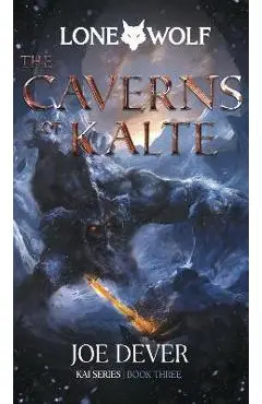 The Caverns of Kalte: Kai Series Volume 3 - Joe Dever