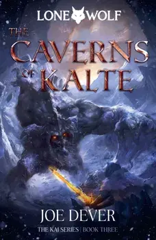 The Caverns of Kalte. Lone Wolf #3, Hardback/Joe Dever
