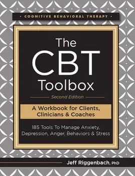 The CBT Toolbox, Second Edition: 185 Tools to Manage Anxiety, Depression, Anger, Behaviors & Stress, Paperback/Jeff Riggenbach