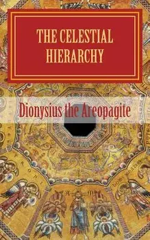 The Celestial Hierarchy: (de Coelesti Hierarchia), Paperback/Pseudo-Dionysius the Areopagite