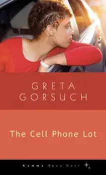 The Cell Phone Lot, Paperback/Greta Gorsuch