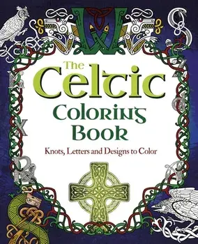 The Celtic Coloring Book: Knots, Letters and Designs to Color, Paperback/Tansy Willow