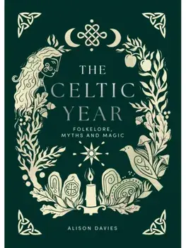 The Celtic Year. Folklore, Myths and Magic, Hardback/Alison Davies