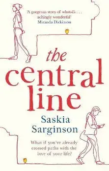 The Central Line. The unforgettable love story from the Richard & Judy Book Club bestselling author, Paperback/Saskia Sarginson