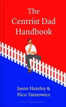 The Centrist Dad Handbook, Hardback/Nico Tatarowicz