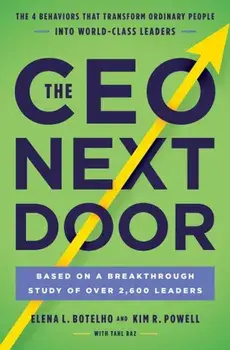 The CEO Next Door: The 4 Behaviors That Transform Ordinary People Into World-Class Leaders, Hardcover/Elena L. Botelho
