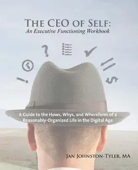 The CEO of Self: An Executive Functioning Workbook, Paperback/Jan Johnston-Tyler Ma