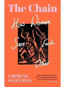 The Chain. How Women Save Each Other, Paperback/Chimene Suleyman