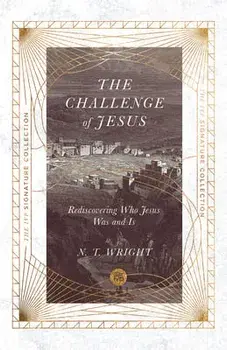 The Challenge of Jesus: Rediscovering Who Jesus Was and Is, Paperback/N. T. Wright
