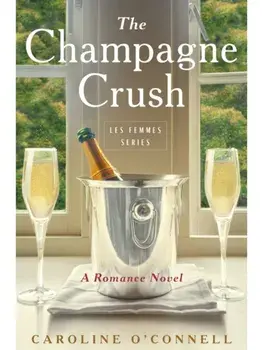 The Champagne Crush. A Romance Novel, Paperback/Caroline O'Connell