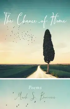 The Chance of Home: Poems, Paperback/Mark S. Burrows