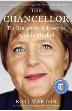 The Chancellor: The Remarkable Odyssey of Angela Merkel - Kati Marton