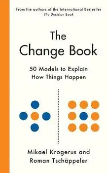 The Change Book. Fifty models to explain how things happen, Main, Hardback/Roman Tschappeler