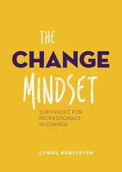 The Change Mindset: Survivalkit for professionals in change, Paperback/Cyriel Kortleven