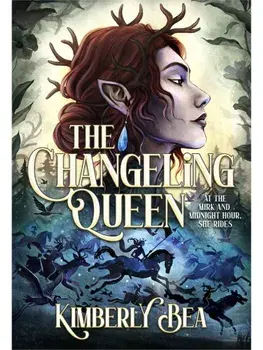 The Changeling Queen: Deluxe Limited Edition, Hardback/Kimberly Bea