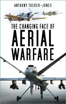 The Changing Face of Aerial Warfare. 1940-Present Day, New ed, Paperback/Anthony Tucker-Jones