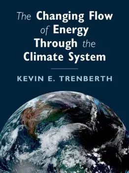 The Changing Flow of Energy Through the Climate System. New ed, Paperback/Kevin E. Trenberth
