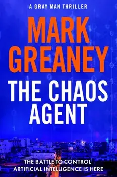 The Chaos Agent. The superb, action-packed new Gray Man thriller, Paperback/Mark Greaney