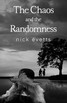 The Chaos and the Randomness, Paperback/Nick Evetts