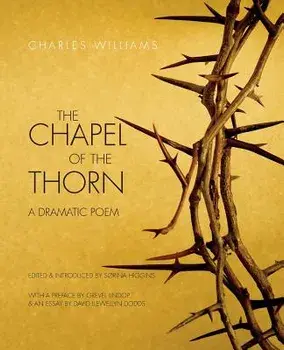 The Chapel of the Thorn: A Dramatic Poem, Paperback/Charles Williams
