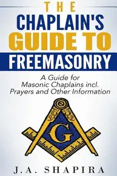 The Chaplain's Guide to Freemasonry, Paperback/J. a. Shapira