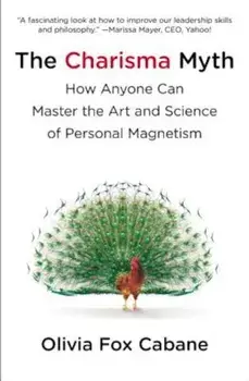 The Charisma Myth: How Anyone Can Master the Art and Science of Personal Magnetism, Paperback/Olivia Fox Cabane